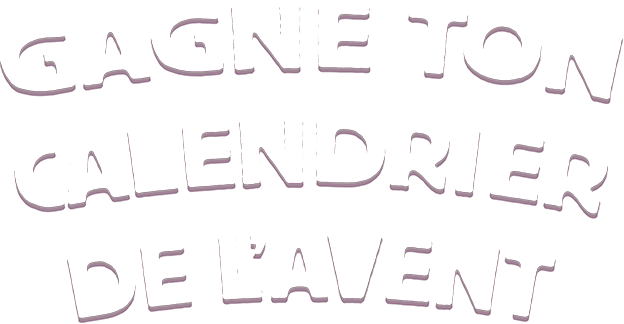 Gagne ton calendrier de l'avent